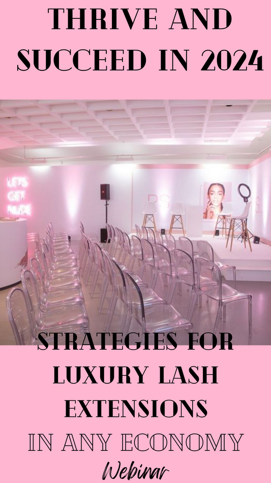 Thrive and Succeed in 2024: ECONOMY PROOF your lash business WEBINAR